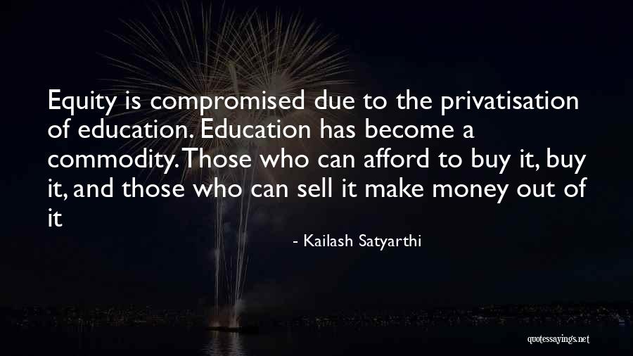 Sell Out Quotes By Kailash Satyarthi Sell Out Quotes By Kailash Satyarthi