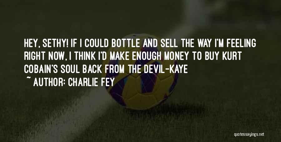Sell Soul To Devil Quotes By Charlie Fey