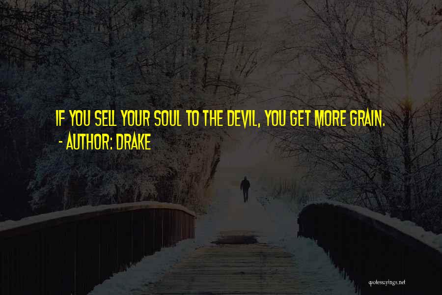 Sell Soul To Devil Quotes By Drake