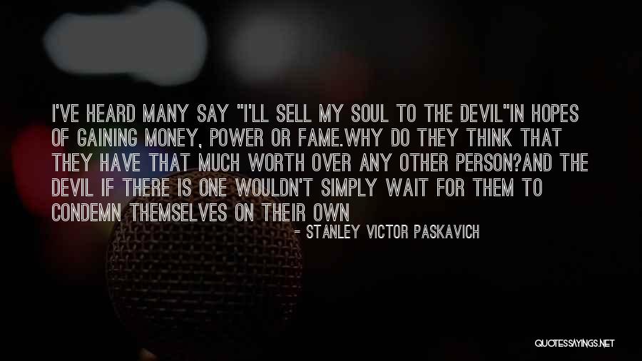 Sell Your Soul Devil Quotes By Stanley Victor Paskavich