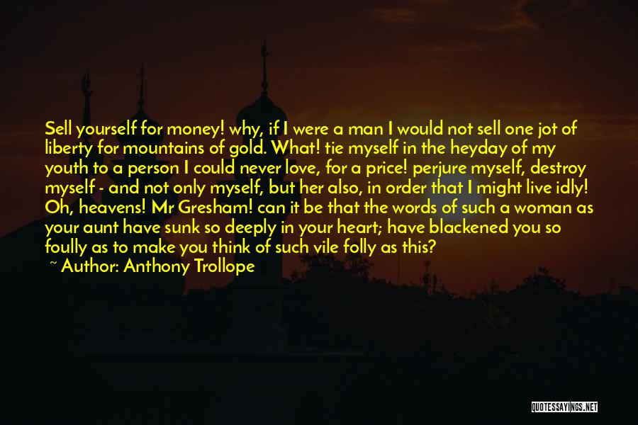 Sell Your Soul For Money Quotes By Anthony Trollope