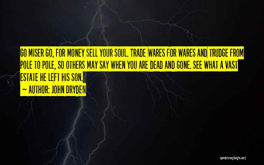 Sell Your Soul For Money Quotes By John Dryden