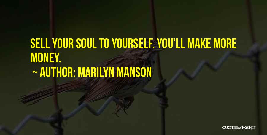 Sell Your Soul For Money Quotes By Marilyn Manson