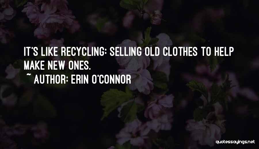 Selling Clothes Quotes By Erin O'Connor