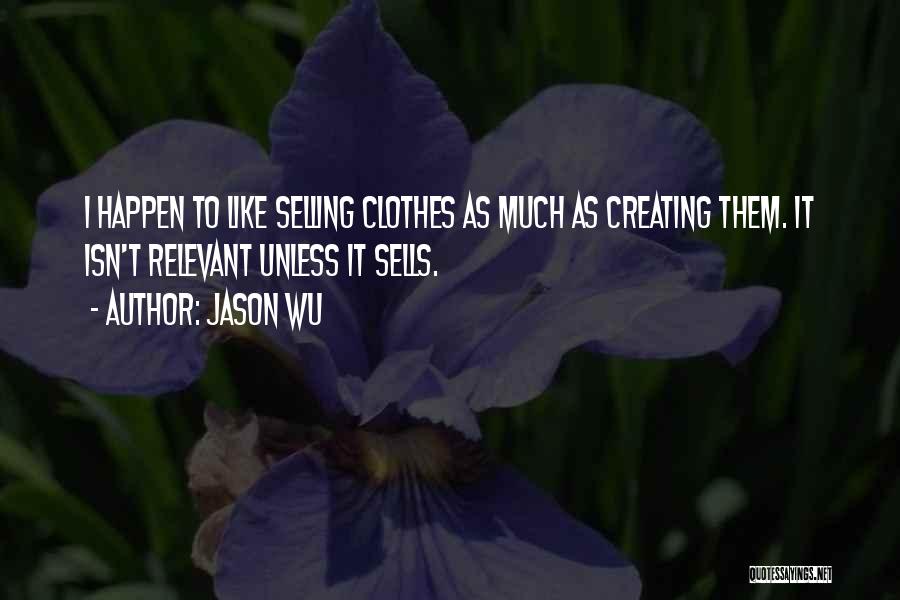 Selling Clothes Quotes By Jason Wu