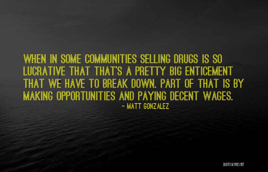 Selling Drugs Quotes By Matt Gonzalez Selling Drugs Quotes By Matt Gonzalez
