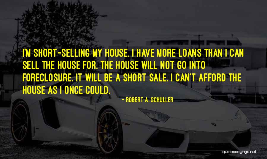 Selling House Quotes By Robert A. Schuller