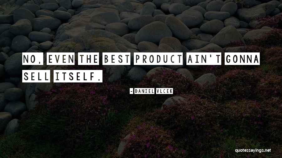 Selling Product Quotes By Daniel Vlcek