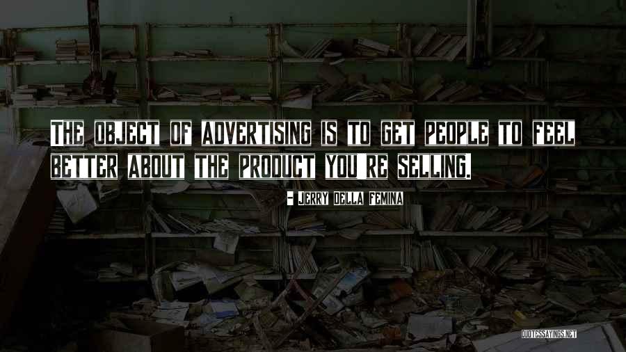 Selling Product Quotes By Jerry Della Femina Selling Product Quotes By Jerry Della Femina