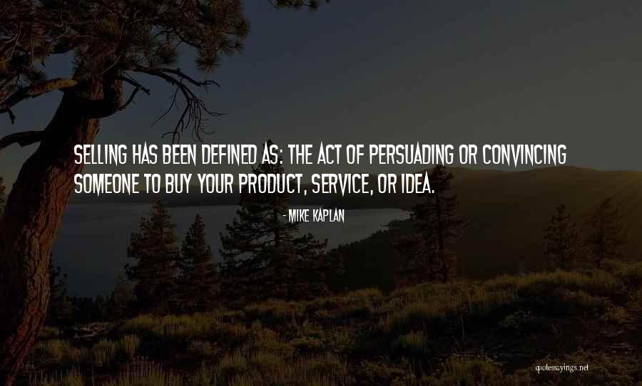Selling Product Quotes By Mike Kaplan Selling Product Quotes By Mike Kaplan