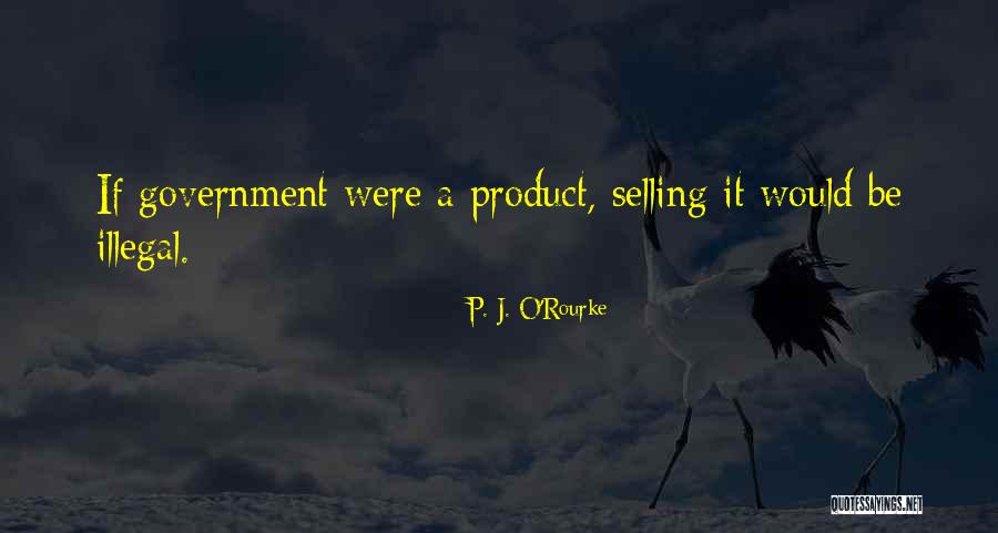 Selling Product Quotes By P. J. O'Rourke Selling Product Quotes By P. J. O'Rourke