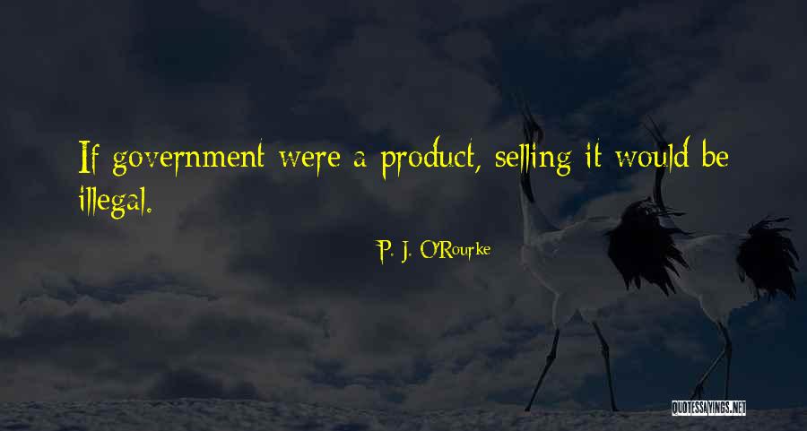 Selling Product Quotes By P. J. O'Rourke