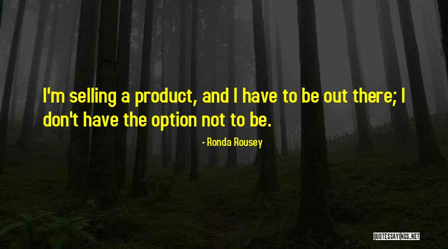 Selling Product Quotes By Ronda Rousey Selling Product Quotes By Ronda Rousey