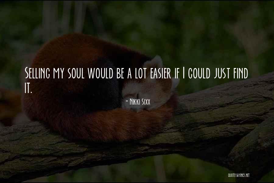 Selling Soul Quotes By Nikki Sixx Selling Soul Quotes By Nikki Sixx