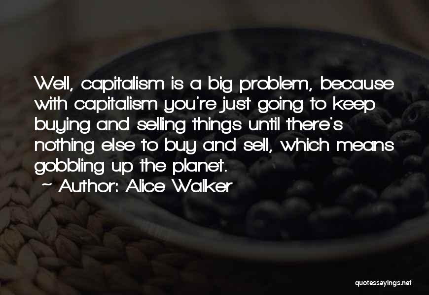 Selling Things Quotes By Alice Walker