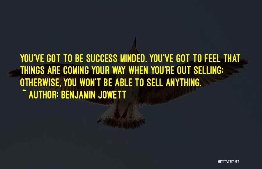 Selling Things Quotes By Benjamin Jowett