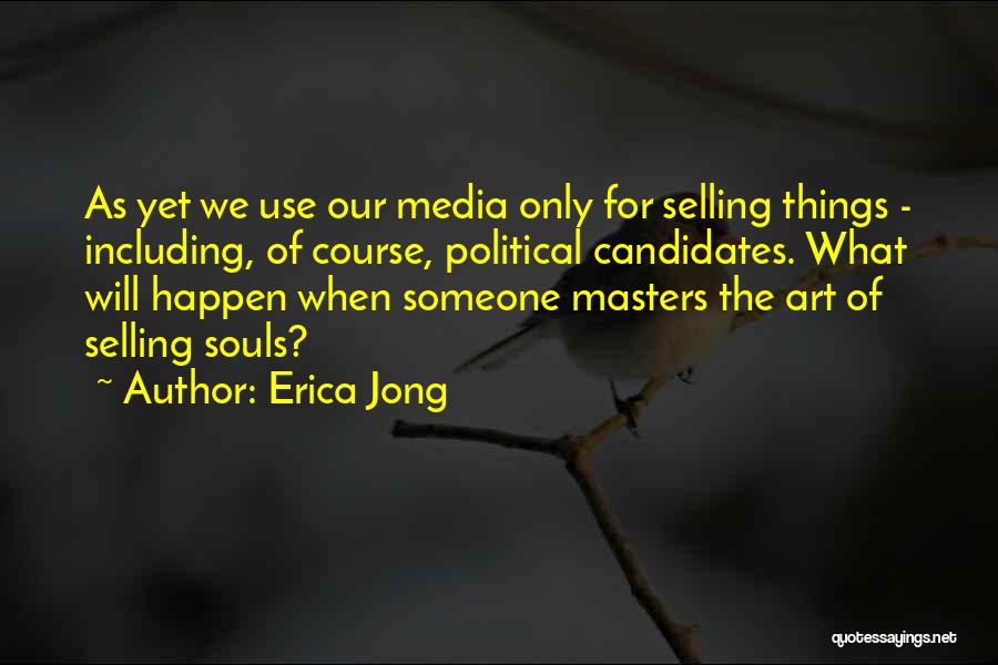 Selling Things Quotes By Erica Jong