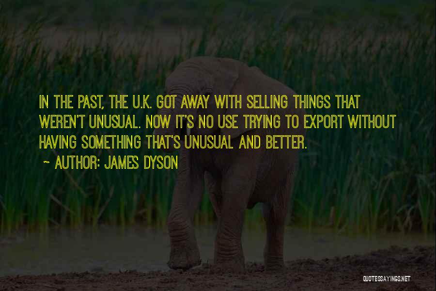 Selling Things Quotes By James Dyson