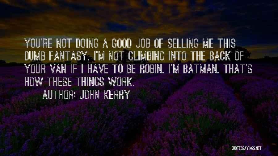 Selling Things Quotes By John Kerry