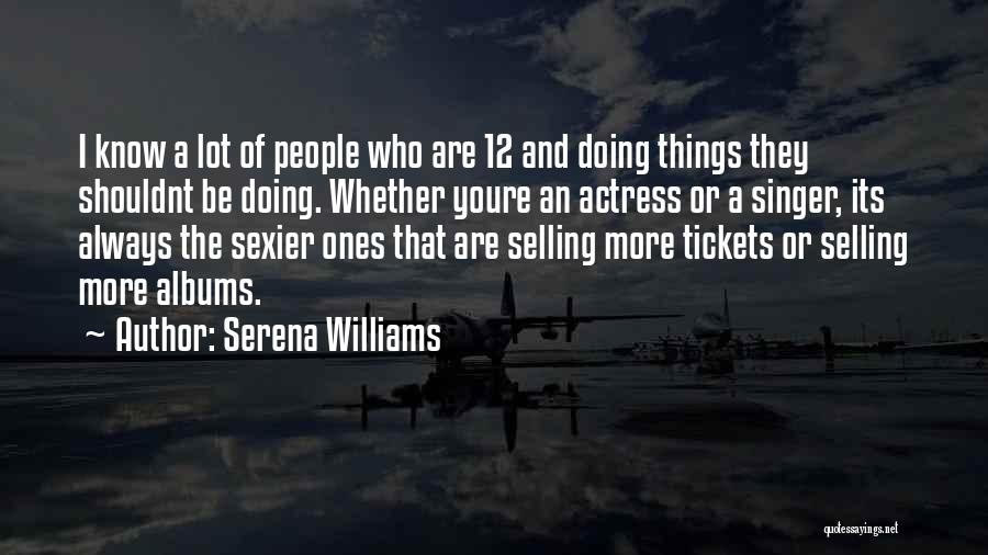 Selling Things Quotes By Serena Williams