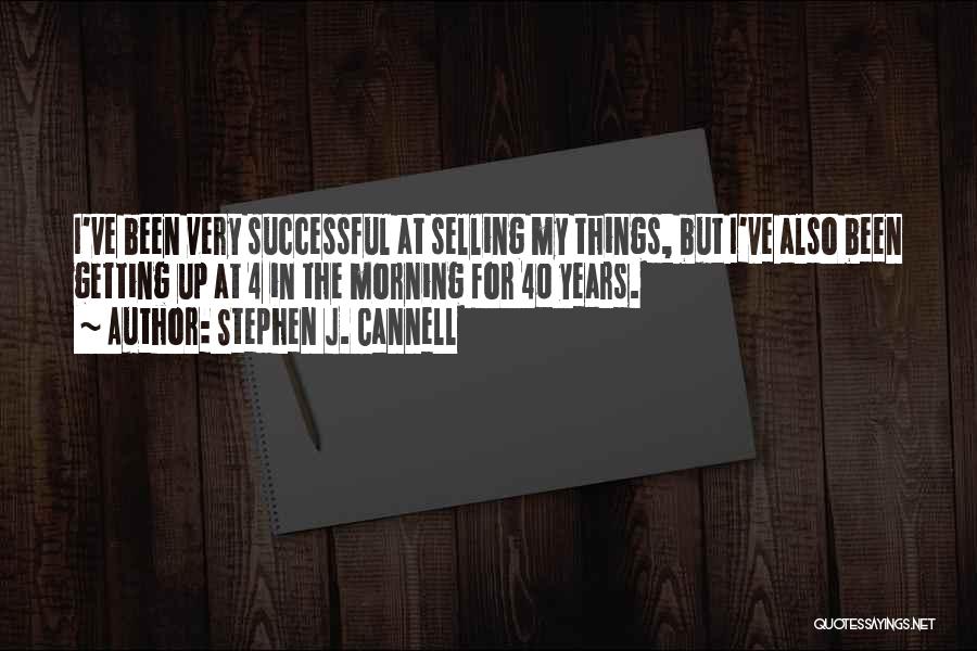 Selling Things Quotes By Stephen J. Cannell