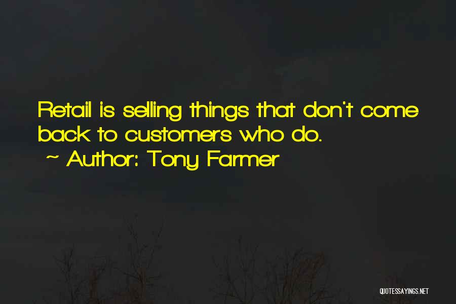 Selling Things Quotes By Tony Farmer