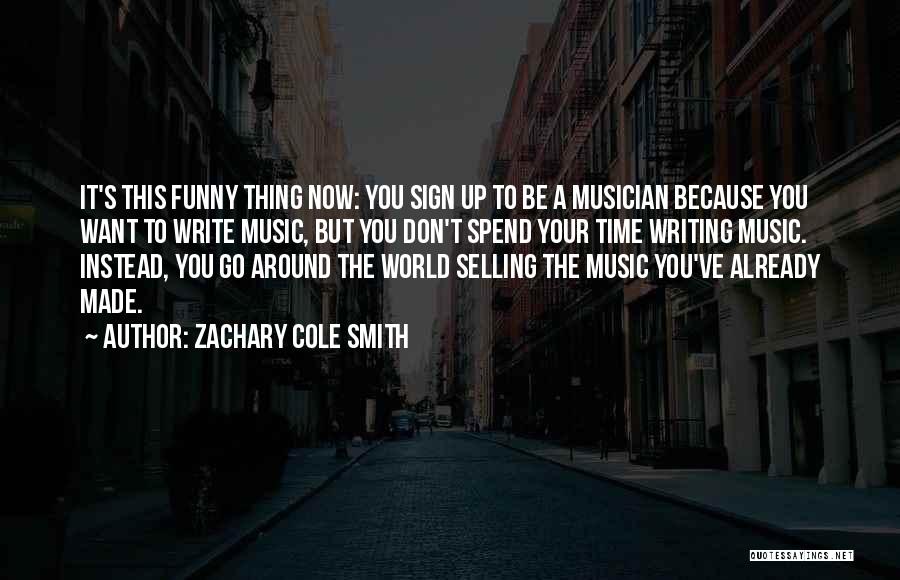 Selling Things Quotes By Zachary Cole Smith