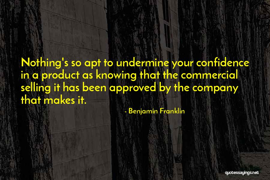 Selling With Confidence Quotes By Benjamin Franklin