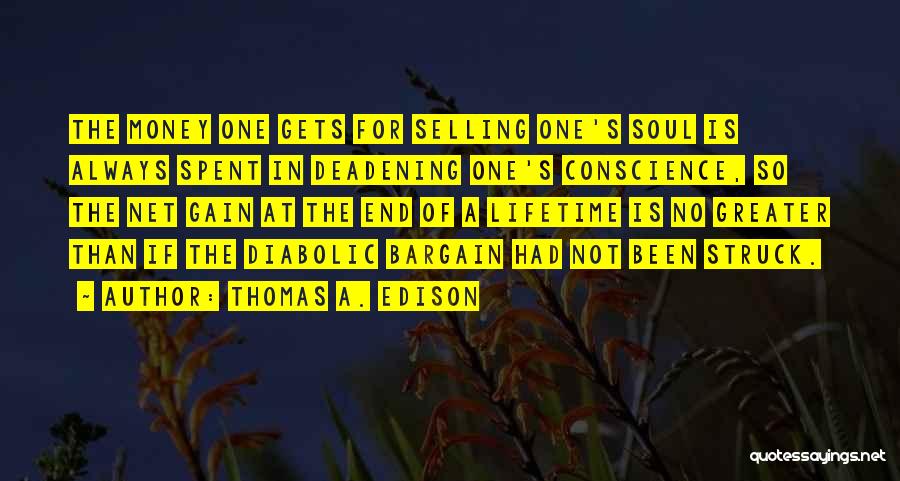 Selling Your Soul For Money Quotes By Thomas A. Edison