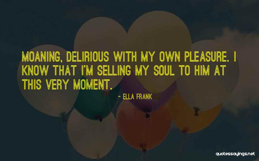 Selling Your Soul Quotes By Ella Frank