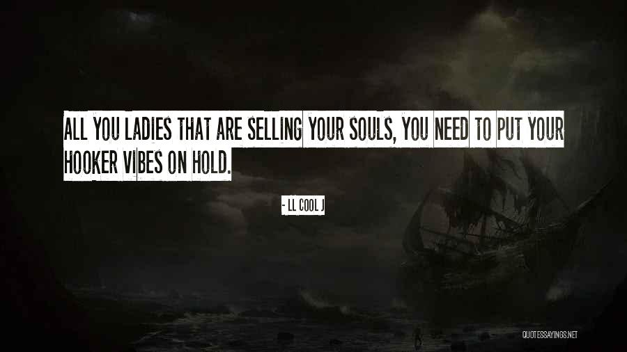 Selling Your Soul Quotes By LL Cool J