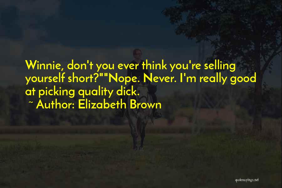 Selling Yourself Quotes By Elizabeth Brown
