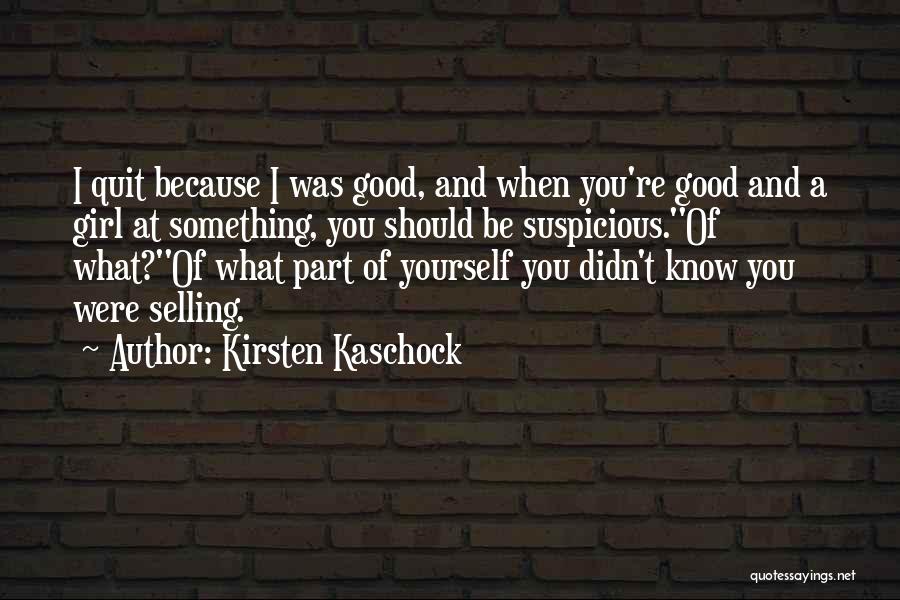 Selling Yourself Quotes By Kirsten Kaschock