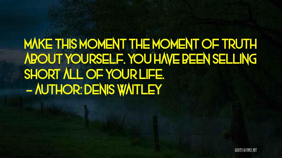 Selling Yourself Short Quotes By Denis Waitley