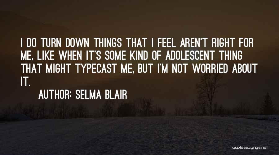 Selma Blair Quotes 1949074