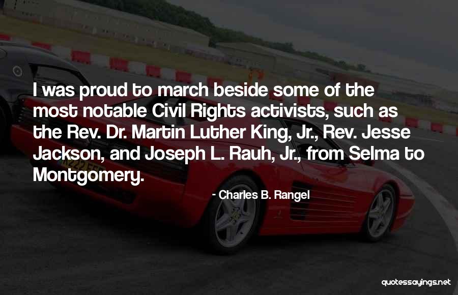 Selma To Montgomery March Quotes By Charles B. Rangel Selma To Montgomery March Quotes By Charles B. Rangel