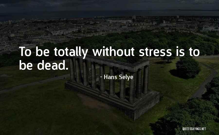 Selye Quotes By Hans Selye Selye Quotes By Hans Selye