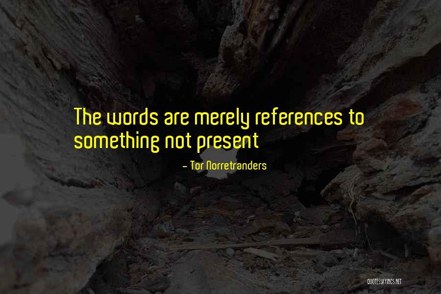 Semangat Sembuh Quotes By Tor Norretranders Semangat Sembuh Quotes By Tor Norretranders