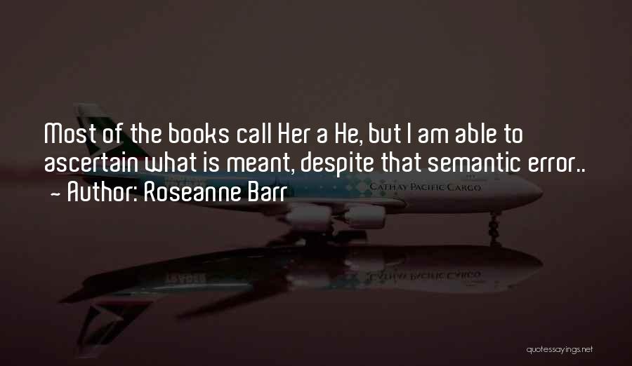 Semantic Quotes By Roseanne Barr
