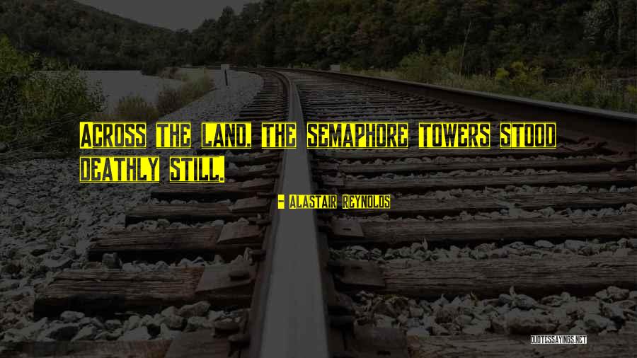 Semaphore Quotes By Alastair Reynolds Semaphore Quotes By Alastair Reynolds