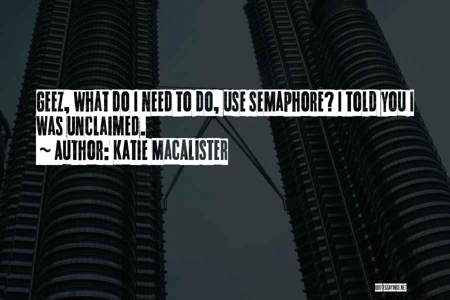 Semaphore Quotes By Katie MacAlister