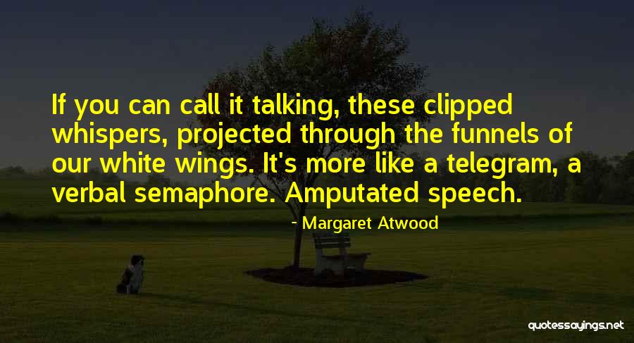 Semaphore Quotes By Margaret Atwood