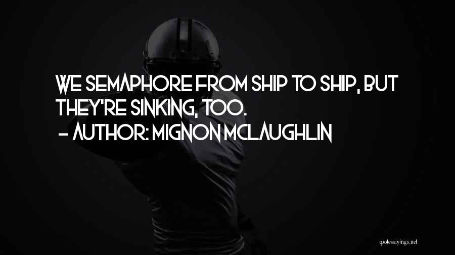 Semaphore Quotes By Mignon McLaughlin