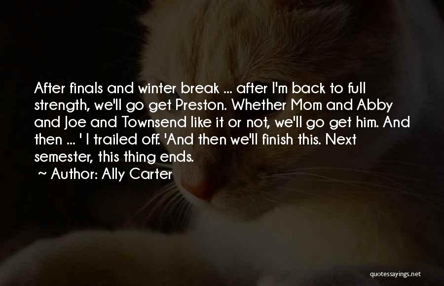 Semester Break Quotes By Ally Carter