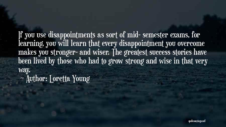 Semester Exams Quotes By Loretta Young