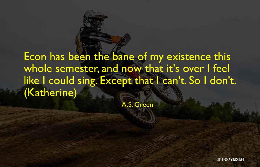 Semester Over Quotes By A.S. Green Semester Over Quotes By A.S. Green