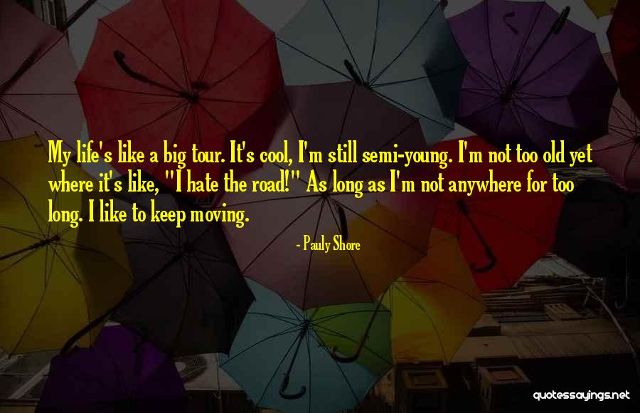 Semi Life Quotes By Pauly Shore Semi Life Quotes By Pauly Shore