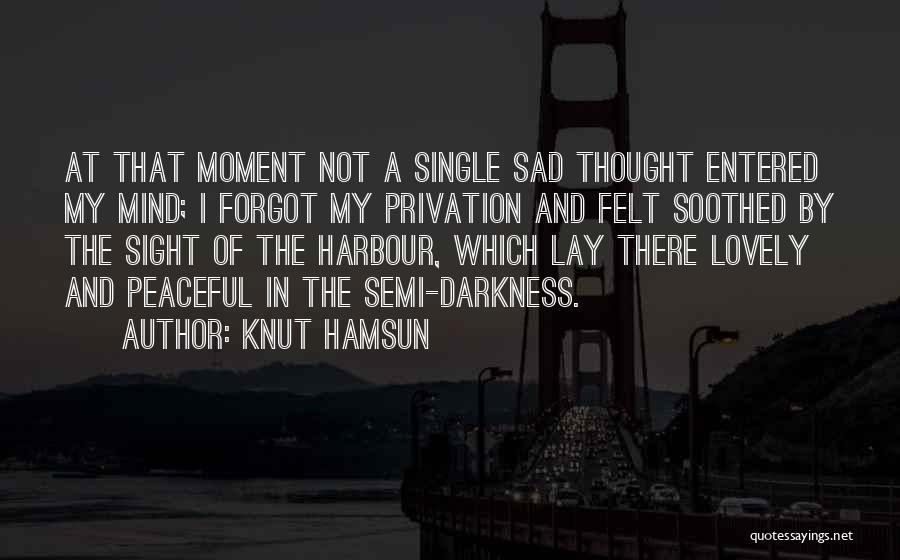 Semi Sad Quotes By Knut Hamsun