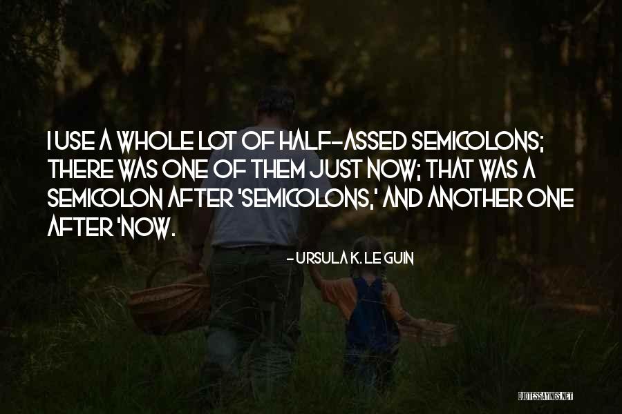 Semicolons Quotes By Ursula K. Le Guin Semicolons Quotes By Ursula K. Le Guin
