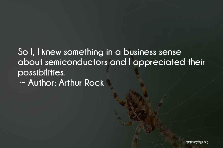 Semiconductors Quotes By Arthur Rock